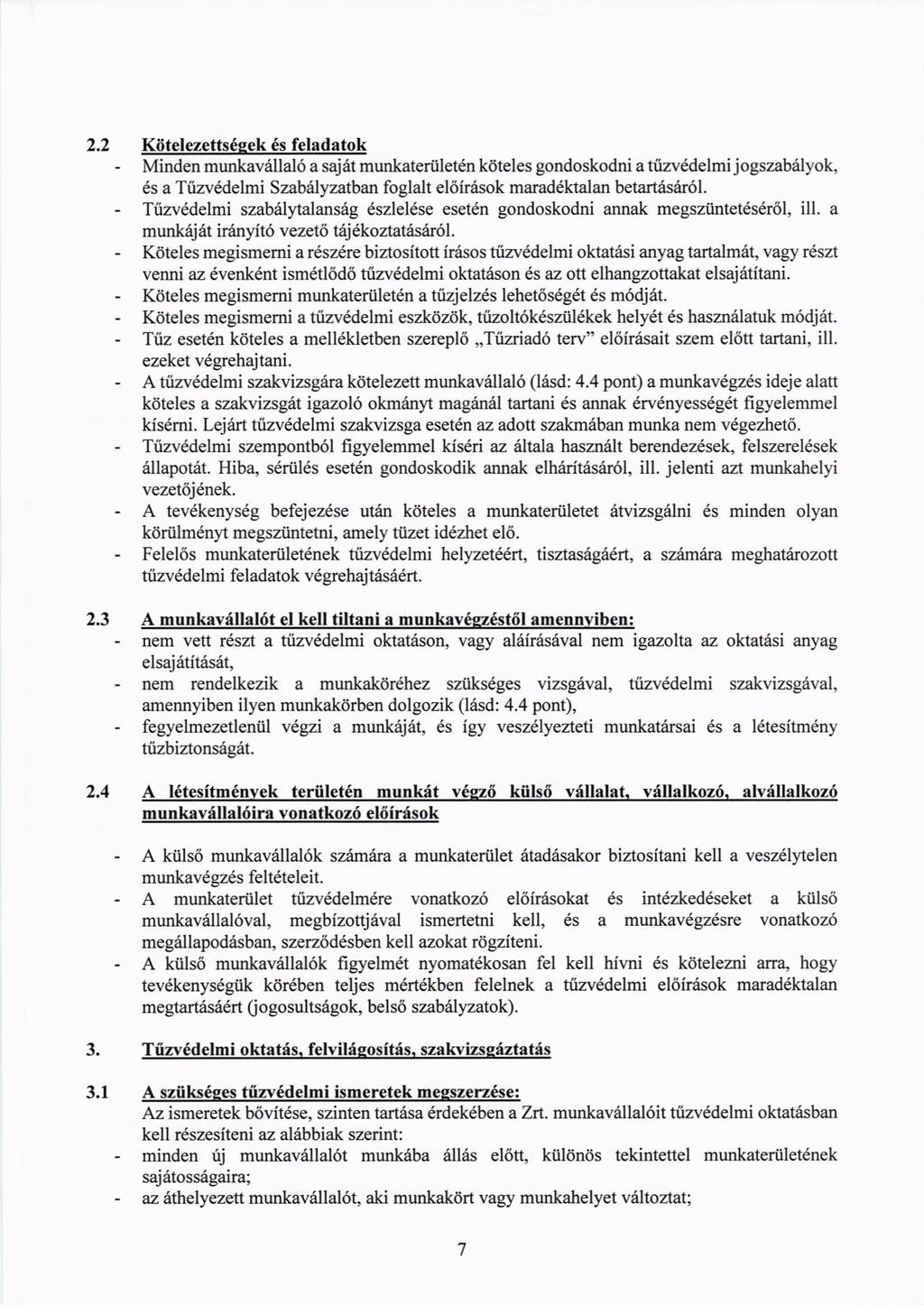 2.2 Ktitelezetts6eek 6s feladatok Minden munkavrlllal6 a saj 6t munkateriiletdn kdteles gondoskodni a tiizvddelmi j ogszzbilyok, 6s a Tiizv6delmi Szab6lyzatban foglalt el6inisok marad6ktalan