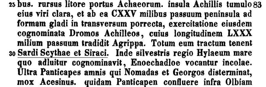 ): És hamarosan jött az idősebb Plinius ( 79), aki mind az Essedones, mind a Sardi Scythae neveket feljegyzi a Meótisz környékén, tehát toposzként megismétli a hérodotoszi nevet, és meglepő módon,