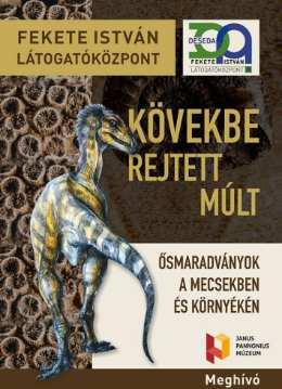 Programsoroló 2017. szeptember 7-2018. március 1. Kövekbe Rejtett Múlt Ősmaradványok a Mecsekben és környékén a pécsi Janus Pannonius Múzeum vándorkiállítása.