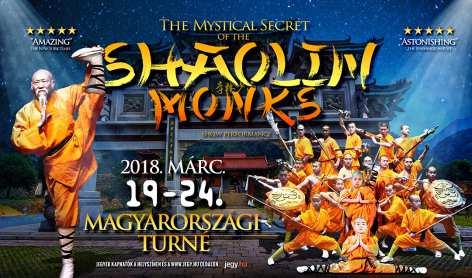 2018. március 25. 19:00 SHAOLIN - The Mystical Secret of the SHAOLIN MONKS Helyszín: Kaposvári Sportcsarnok, 7400 Kaposvár, Arany János u. 97.