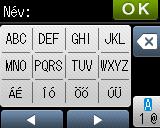 Beállítás- és funkciótáblázatok Szöveg bevitele C Ha szöveg bevitelére van szükség a készülék működtetése közben, akkor az érintőképernyőn megjelenik a billentyűzet.