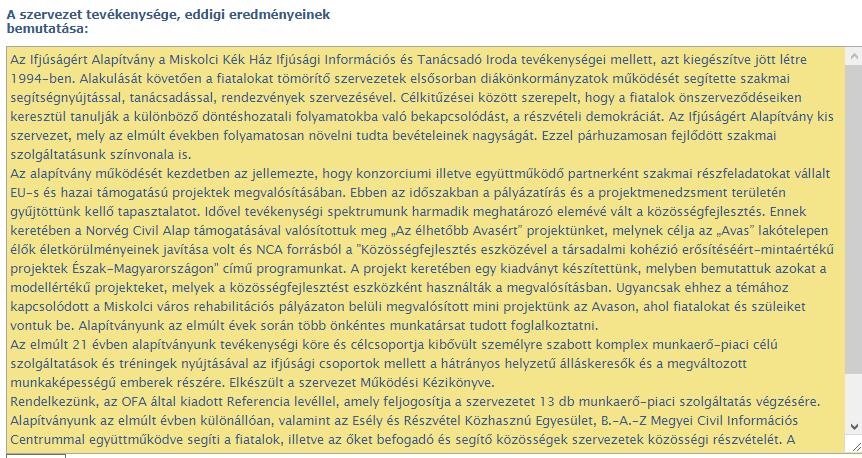 A szervezet tevékenysége, eddigi eredményei (értékelési szempont) Kapcsolódó indikátorok: Mióta létezik a szervezet? Mi a küldetése?