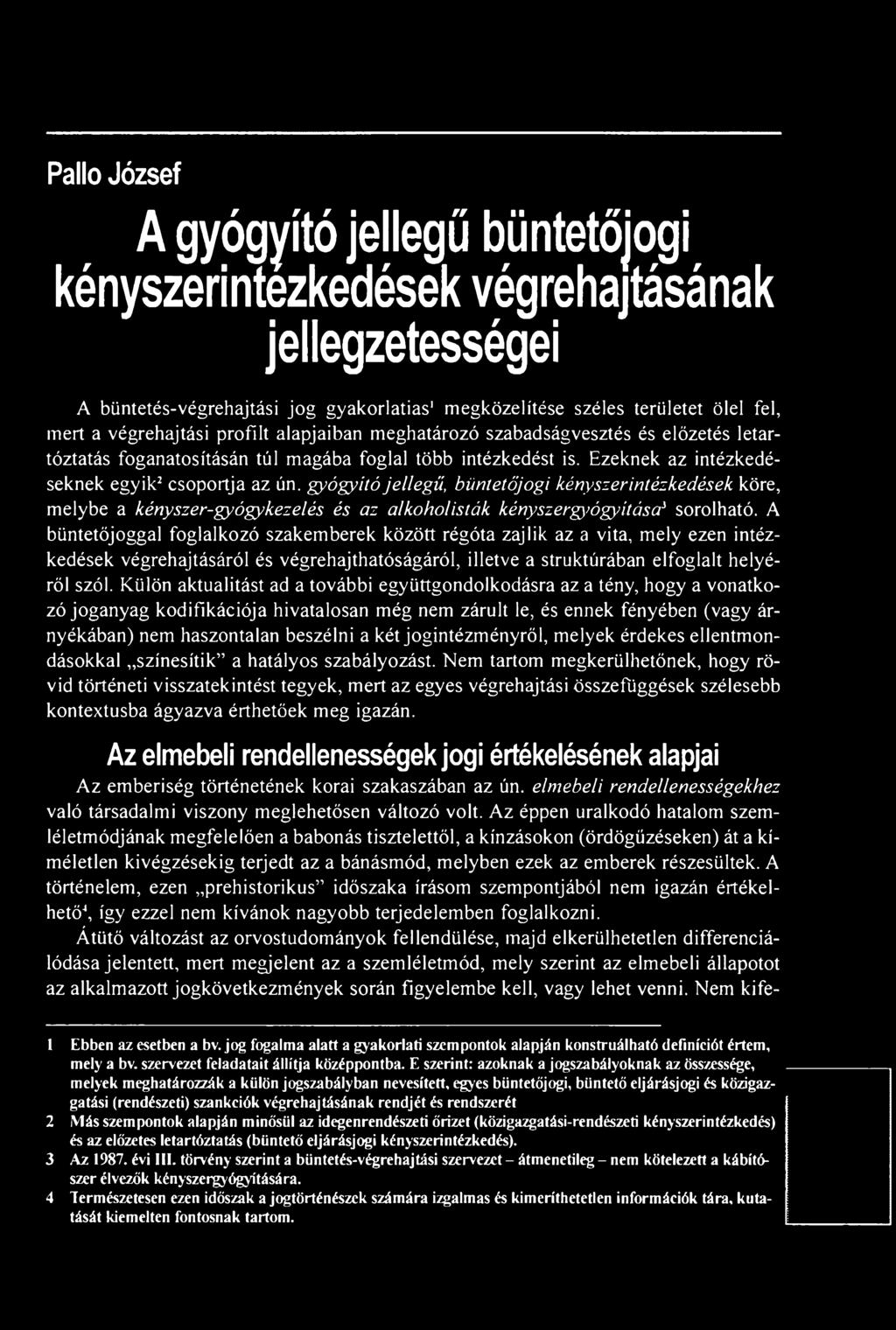 Külön aktualitást ad a további együttgondolkodásra az a tény, hogy a vonatkozó joganyag kodifikációja hivatalosan még nem zárult le, és ennek fényében (vagy árnyékában) nem haszontalan beszélni a két