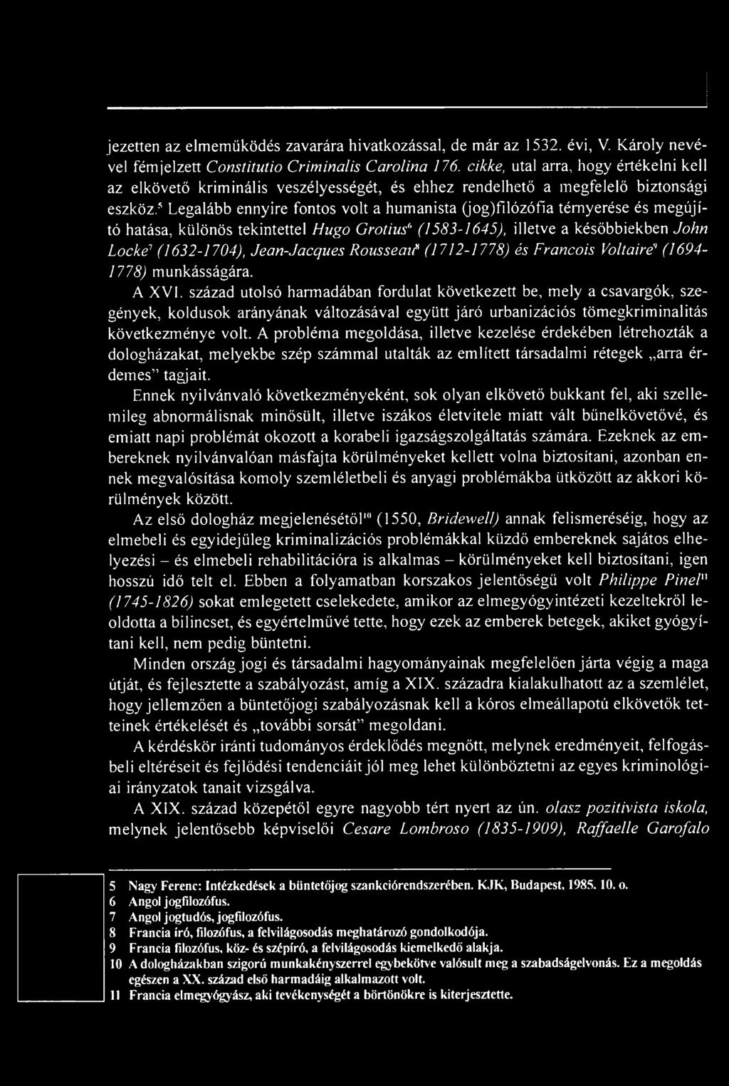 század utolsó harmadában fordulat következett be, mely a csavargók, szegények, koldusok arányának változásával együtt járó urbanizációs tömegkriminalitás következménye volt.