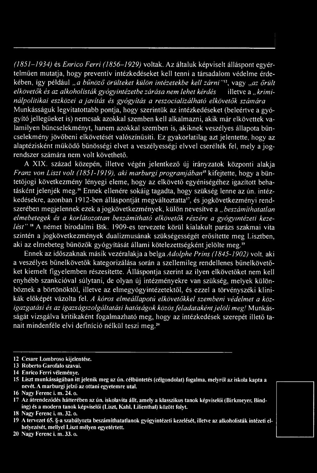 akiknek veszélyes állapota bűncselekmény jövőbeni elkövetését valószínűsíti.