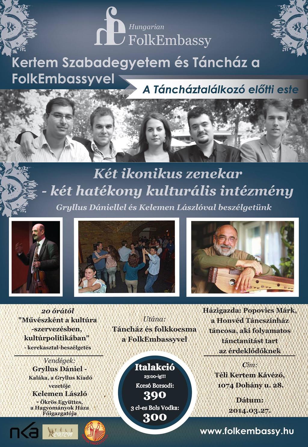 Szabadegyetem és táncház V I S S Z AT E K I N T É S egyik eseményünk plakátja táncház a Téli Kertem Kávézóban a FolkEmbassyvel 20 A szabadegyetem honlapja Eredménynek tartjuk, hogy a tánc- és