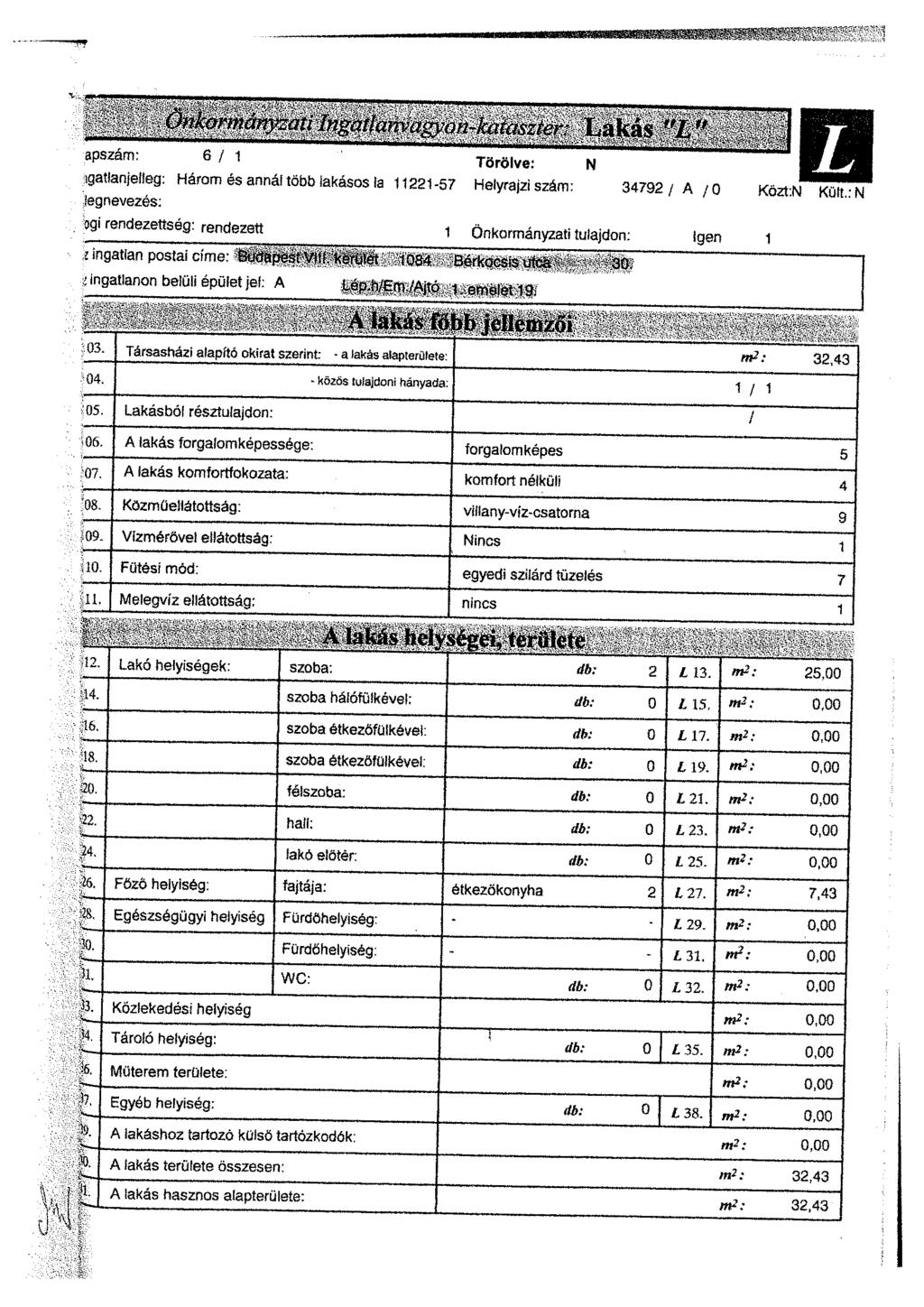 vffáiíjzati ingatlan\a&tm-kauiszrer Lakás "L 99 apszam: 6 / 1 Törölve: N.igatianjeüeg: Három és annál több lakásos ia 11221-57 Helyrajzi szám: 34792 / A /0 Közt:N Kült.