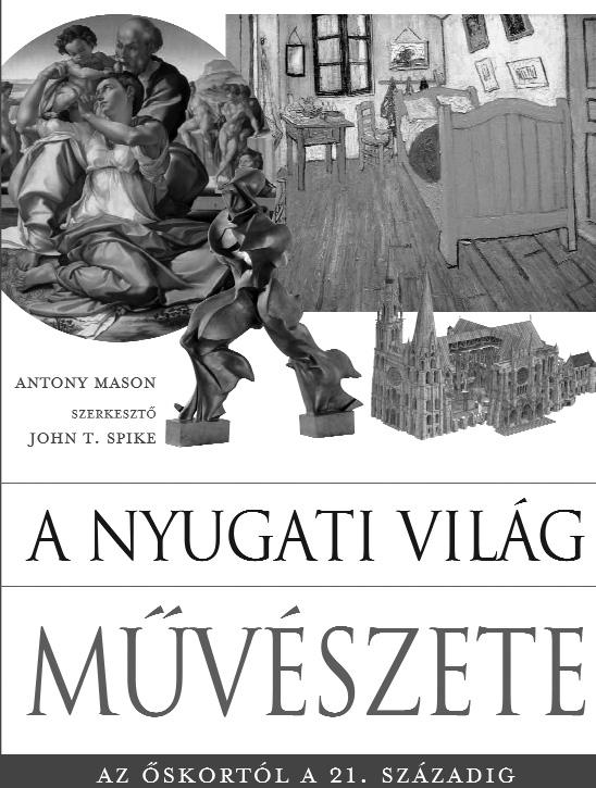 festészetről. 256 ol dal 145 170 mm várható megjelenés: március 2800 Ft A NYUGATI VILÁG MŰVÉSZETE AZ ŐSKORTÓL A 21.
