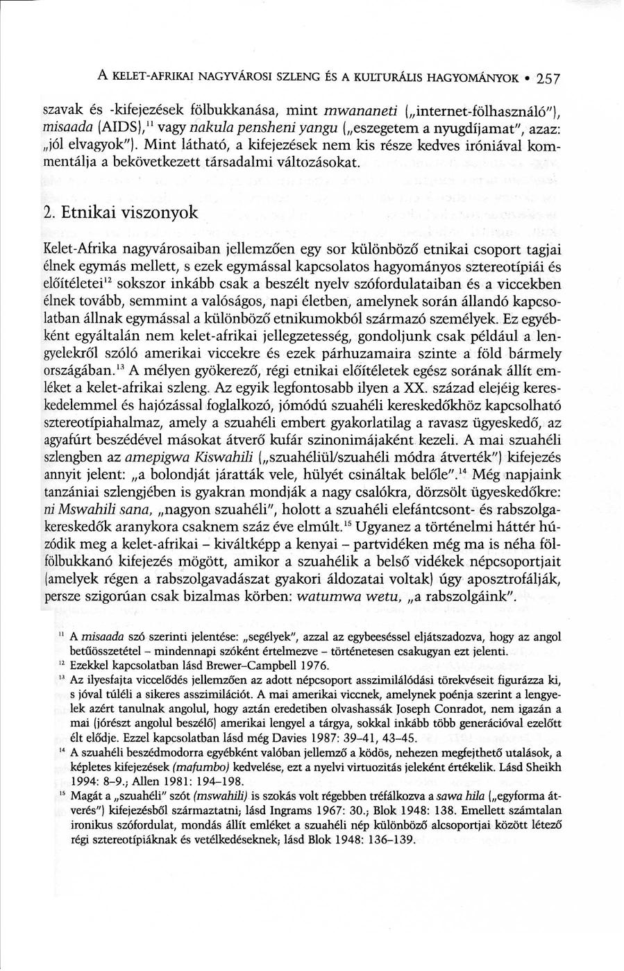 A KELET-AFRIKAI NAGYVÁROSI SZLENG ÉS A KULTURÁLIS HAGYOMÁNYOK 257 szavak és -kifejezések fölbukkanása, mint mwananeti ( internet-fölhasználó"), misaada (AIDS), 1 1 vagy nakula pensheni yangu (