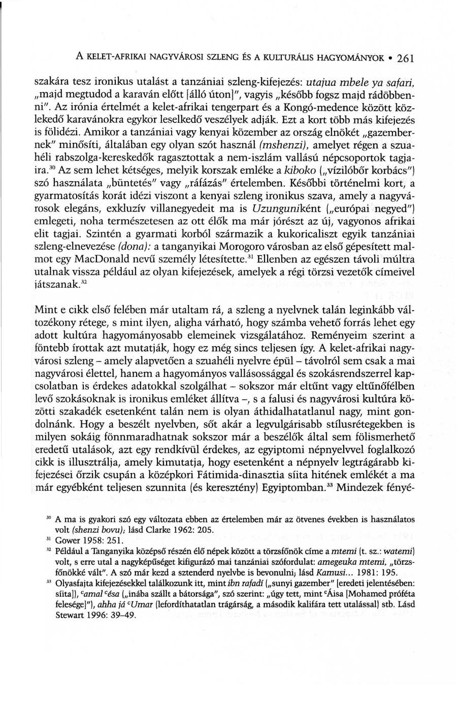 A KELET-AFRIKAI NAGYVÁROSI SZLENG ÉS A KULTURÁLIS HAGYOMÁNYOK 261 szakára tesz ironikus utalást a tanzániai szleng-kifejezés: uta;ua mbele ya safari, majd megtudod a karaván előtt [álló úton]",