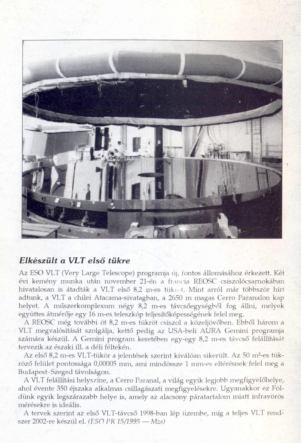 Elkészült a VLT első tükre Az ESŐ VLT (Very Large Telescope) programja új, fontos állomásához érkezett.