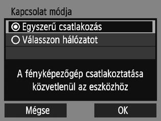 Csatlakoztatás az Egyszerű csatlakozás funkcióval A fényképezőgép és az okostelefon vezeték nélkül közvetlenül csatlakoztatható egymáshoz.