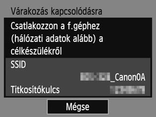 Kapcsolja be az okostelefon Wi-Fi funkcióját, majd válassza a fényképezőgép LCD-kijelzőjén megjelenő SSID azonosítót (hálózatnevet).