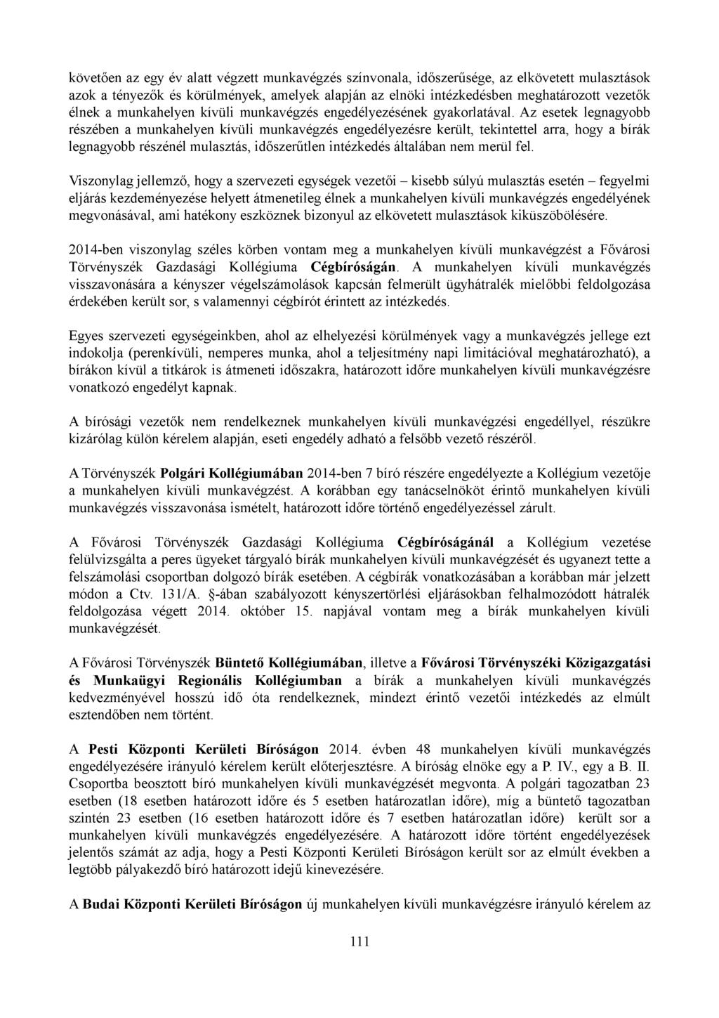 követően az egy év alatt végzett munkavégzés színvonala, időszerűsége, az elkövetett mulasztások azok a tényezők és körülmények, amelyek alapján az elnöki intézkedésben meghatározott vezetők élnek a