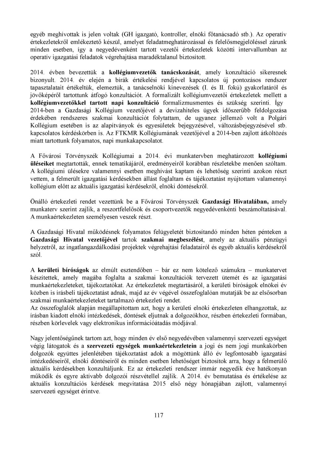 egyéb meghívottak is jelen voltak (GH igazgató, kontroliéi; elnöki főtanácsadó stb.).