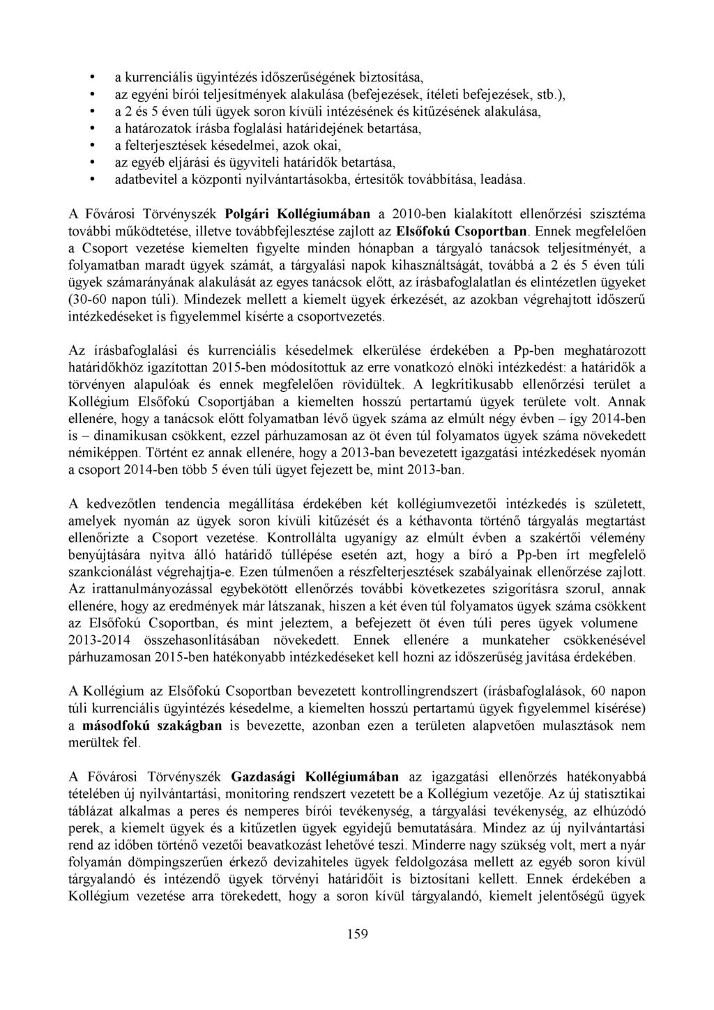 a kurrenciális ügyintézés időszerűségének biztosítása, az egyéni bírói teljesítmények alakulása (befejezések, ítéleti befejezések, stb.