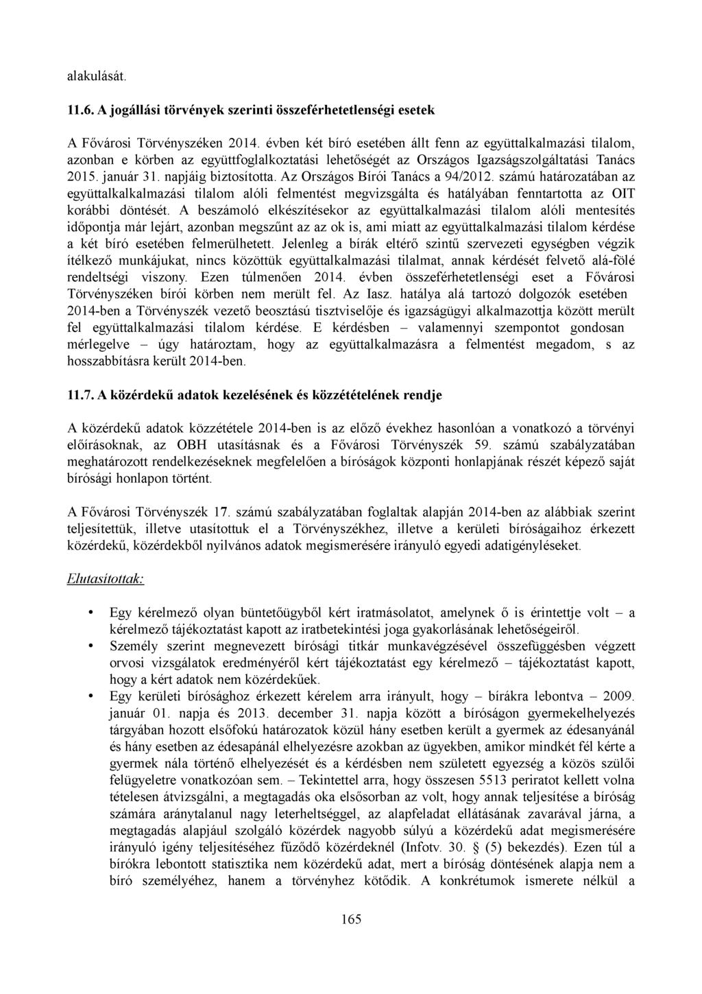 alakulását. 11.6. A jogállási törvények szerinti összeférhetetlenségi esetek A Fővárosi Törvényszéken 2014.