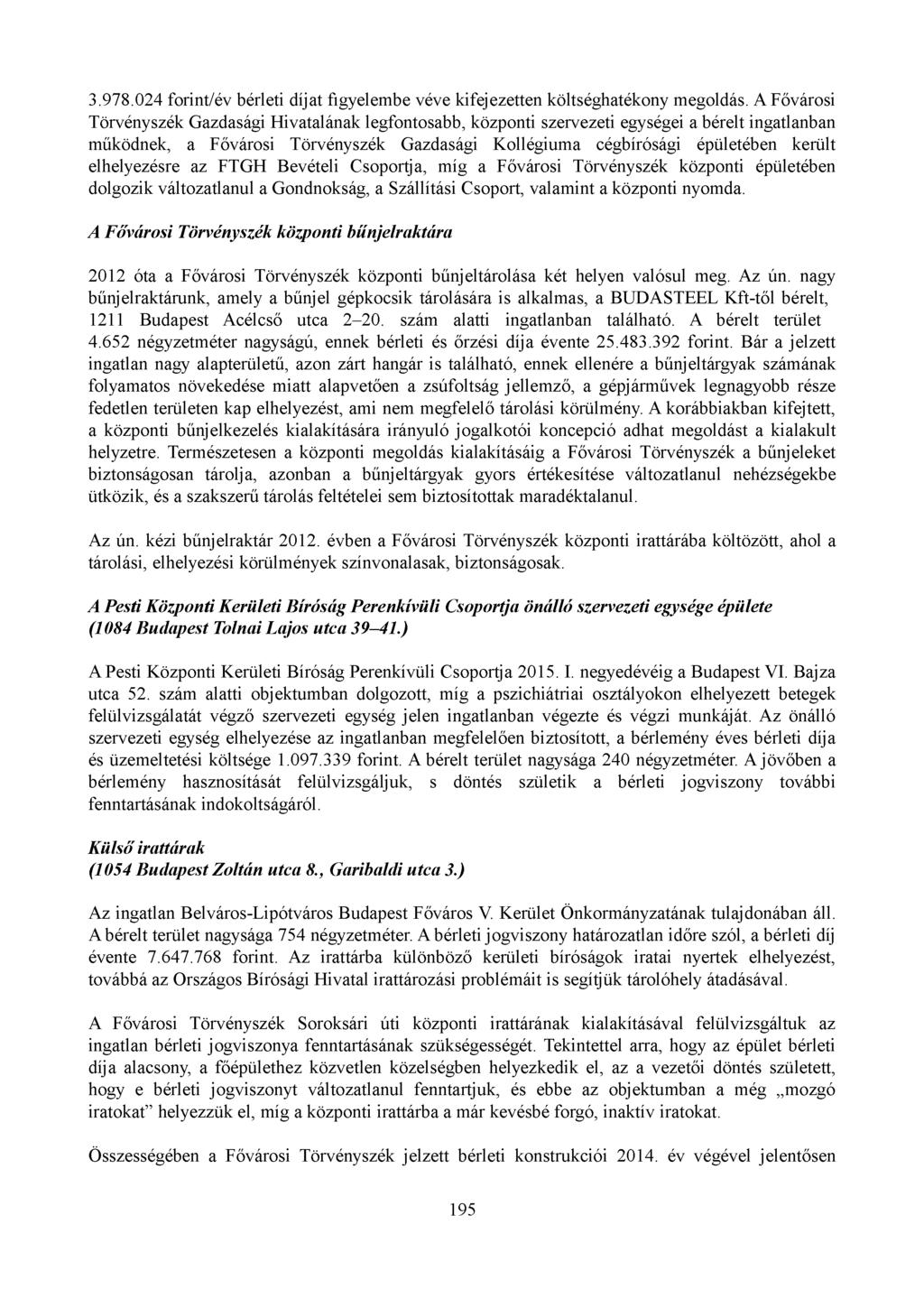 3.978.024 forint/év bérleti díjat figyelembe véve kifejezetten költséghatékony megoldás.