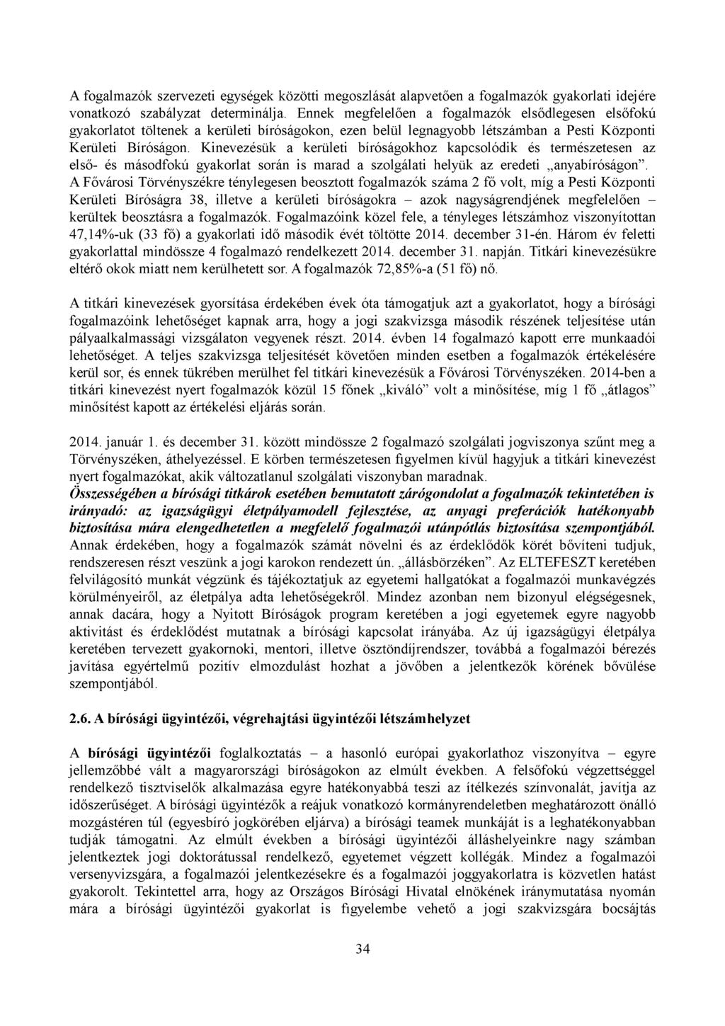 A fogalmazók szervezeti egységek közötti megoszlását alapvetően a fogalmazók gyakorlati idejére vonatkozó szabályzat determinálja.
