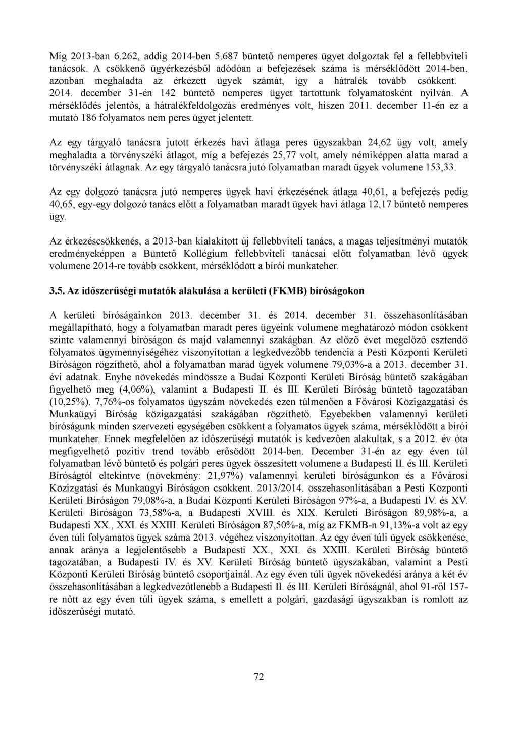 Míg 2013-ban 6.262, addig 2014-ben 5.687 büntető nemperes ügyet dolgoztak fel a fellebbviteli tanácsok.