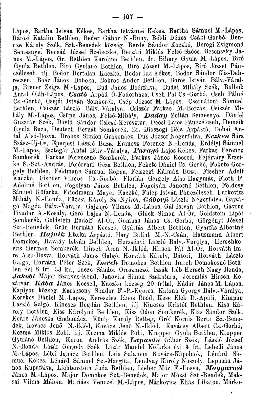 - 107 - Lápos, Bartha István Kékes, Bartha Istvánné Kékes, Bartha Sámuel M.-Lápos, Bátosi Katalin Bethlen, Beder Gábor N.-Buny, Béldi Dénes Csáki-Gorbó, Bencze Károly Szék, Szt.