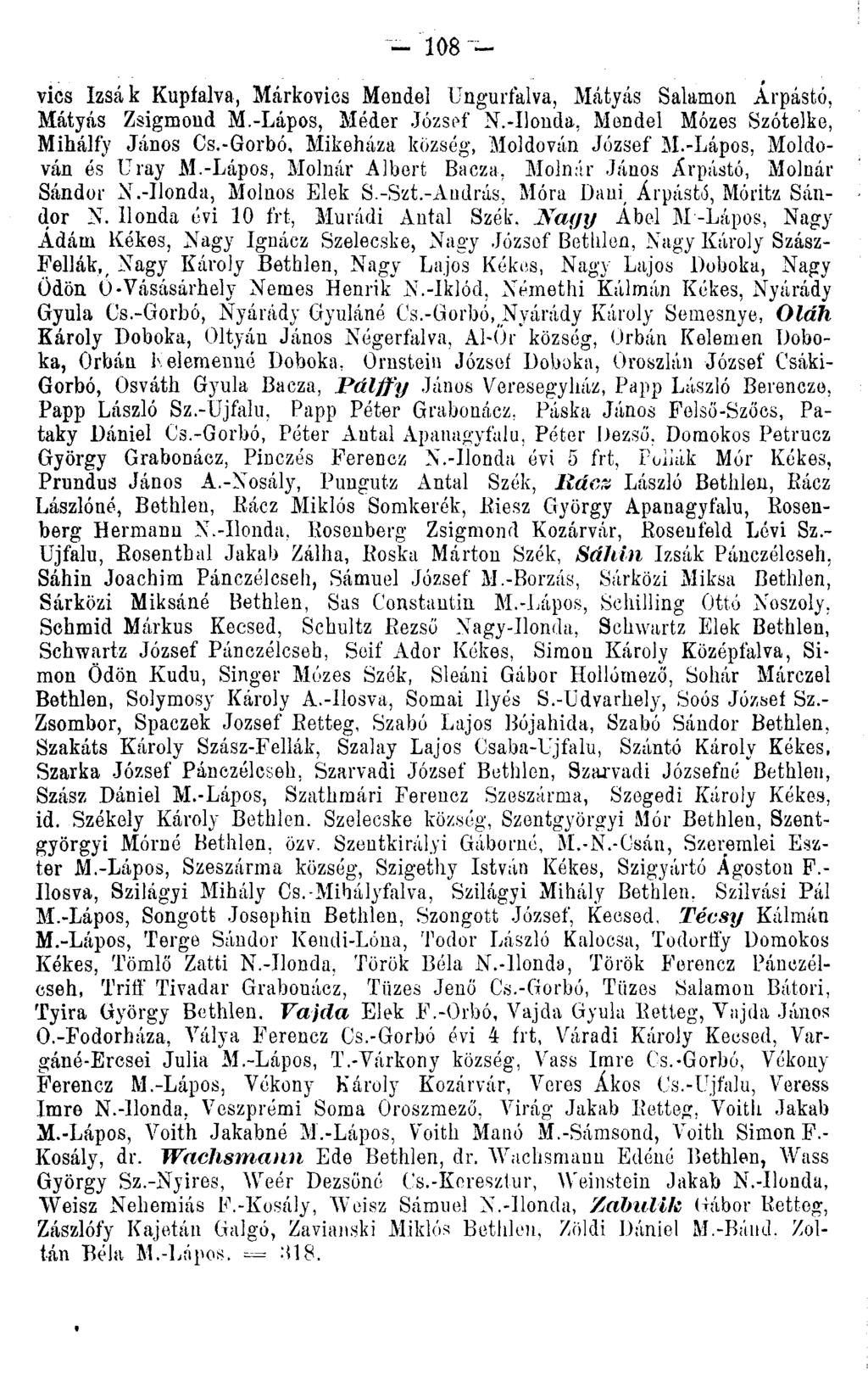 - 108- vics Izsák Kupíalva, Márkovics Mendel Ungurfalva, Mátyás Salamon Árpástó, Mátyás Zsigmond M.-Lápos, Meder József N.-llonda, Mendel Mózes Szótelke, Míhálfy János Cs.