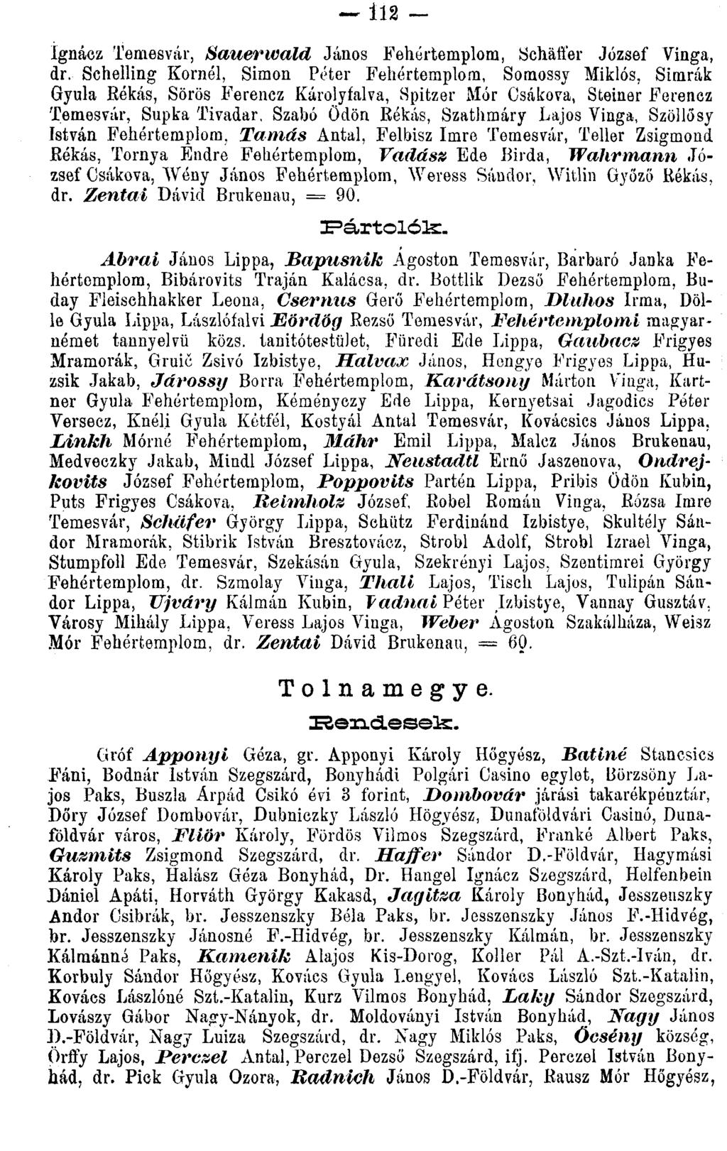 ignácz Temesvár, Sauerivald János Fehértemplom, Scháffer József Vinga, dr.