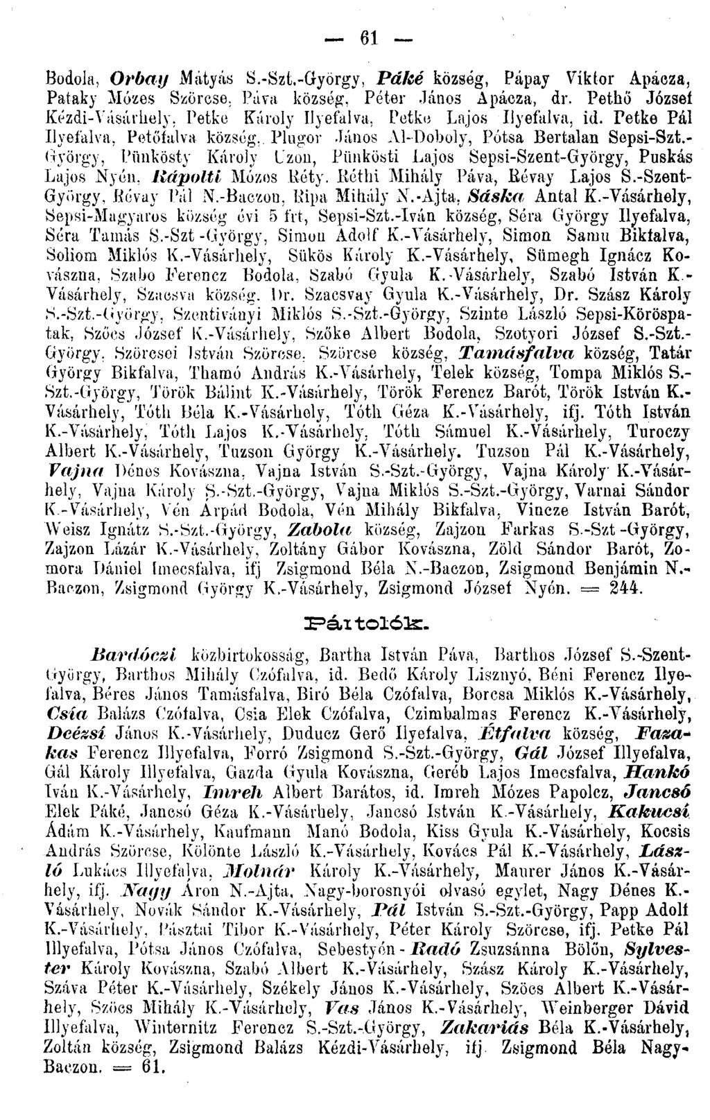61 Bodola, Orbay Mátyás S.-Szt.-György, Páfcé község, Pápay Viktor Apácza, Pataky Mózes Szerese. Páva község, Péter János Apácza, dr. Pethő József Kézdi-Vásáriiely. Petke Károly Ilyefalva-.