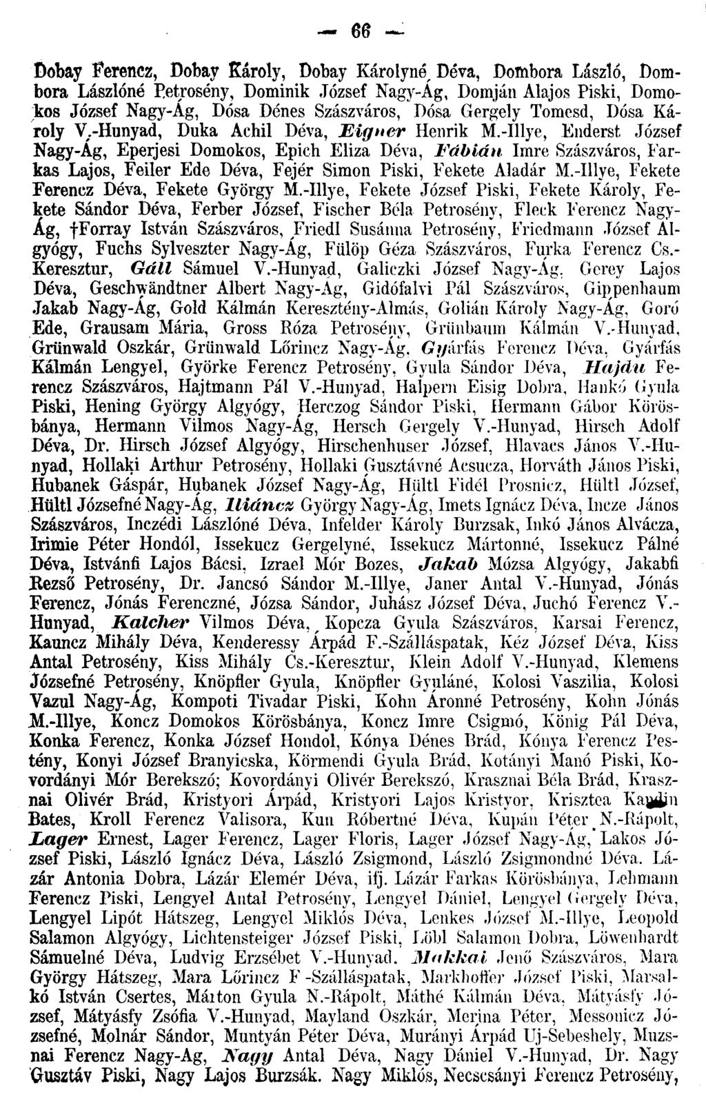 66 Dobay Ferenez, Dobay Károly, Dobay Károlyné, Déva, Dombora László, Dombora Lászlóné Petrosény, Dominik József Nagy-Ág, Doniján Alajos Piski, Domokos József Nagy-Ág, Dósa Dénes Szászváros, Dósa