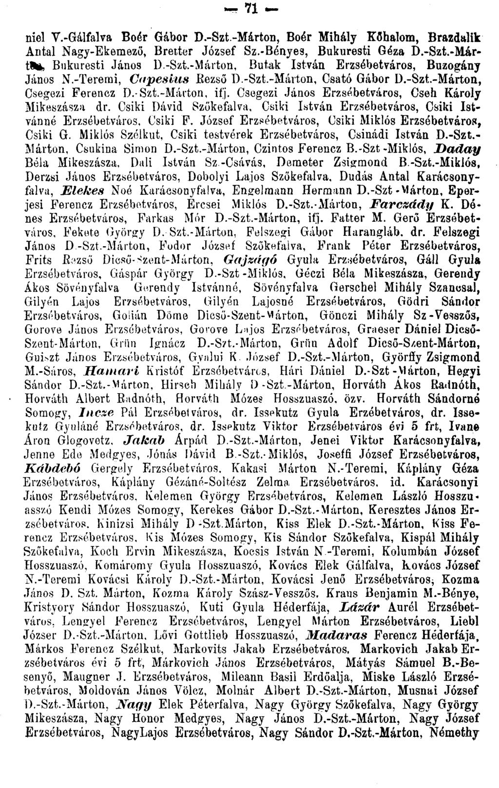 niel V.-Gálfalva Boér Gábor D.-Szt.-Márton, Boér Mihály Kőhalom, Brazdalik Antal Nagy-Ekemező, Bretter József Sz.-Bényes, Bukuresti Géza D.-Szt.-Mártlfe, Bukuresti János D.-Szt.-Márton, Buták István Erzsébetváros, Buzogány János N.