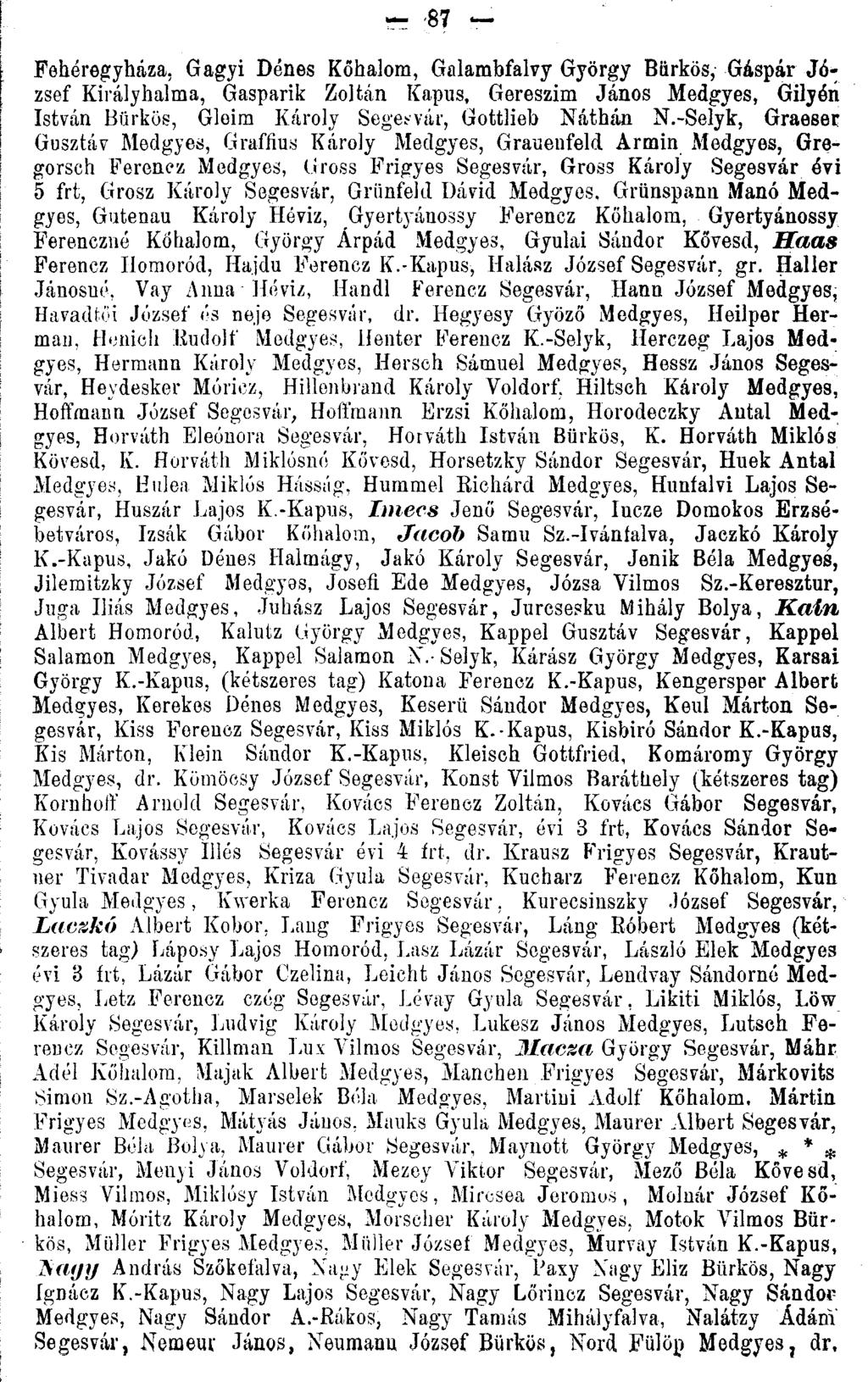 - -87 Fehóregyháza, Gagyi Dénes Kőhalom, Galambfalvy György Biirkös, Gáspár József Királyhalma, Gasparik Zoltán Kapus, Gereszim János Medgyes, Gilyórí István Bürkös, Gleim Károly Segesvár, Gottlieb