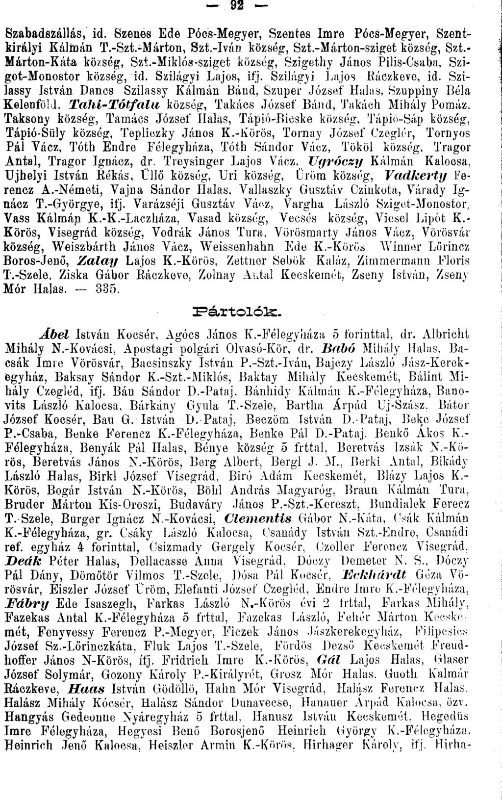 92 Szabadszállás, id. Szenes Ede Pócs-Megyer, Szentes Imre Pócs-Megyer, Szentkirályi Kálmán T.-Szt.-Mártón, Szt.-Iván község-, Szt.-Márton-sziget község, Szt.- Márton-Káta község, Szt.