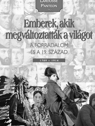 424 oldal 165 235 mm várható megjelenés: február LAROUSSE PANTEON KÜLÖNLEGES KÖNYVSOROZAT AZOKRÓL AZ EMBEREKRŐL, AKIK MEGVÁLTOZTATTÁK A VILÁGOT A történelem legendás nagy alakjai