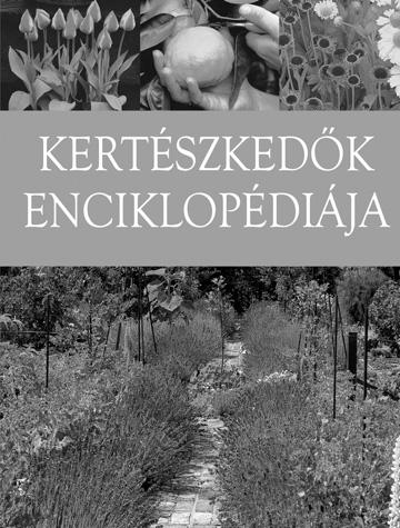 HOBBI, SZABADIDŐ KERTÉSZKEDŐK ENCIKLOPÉDIÁJA ISBN 963 09 4885 0 Vonalkód 9789630948852 Mindenki szeretne csodálatos kertet: színpompás virágágyakat, melyek vágott virágaikkal lakásunkat is ellátják