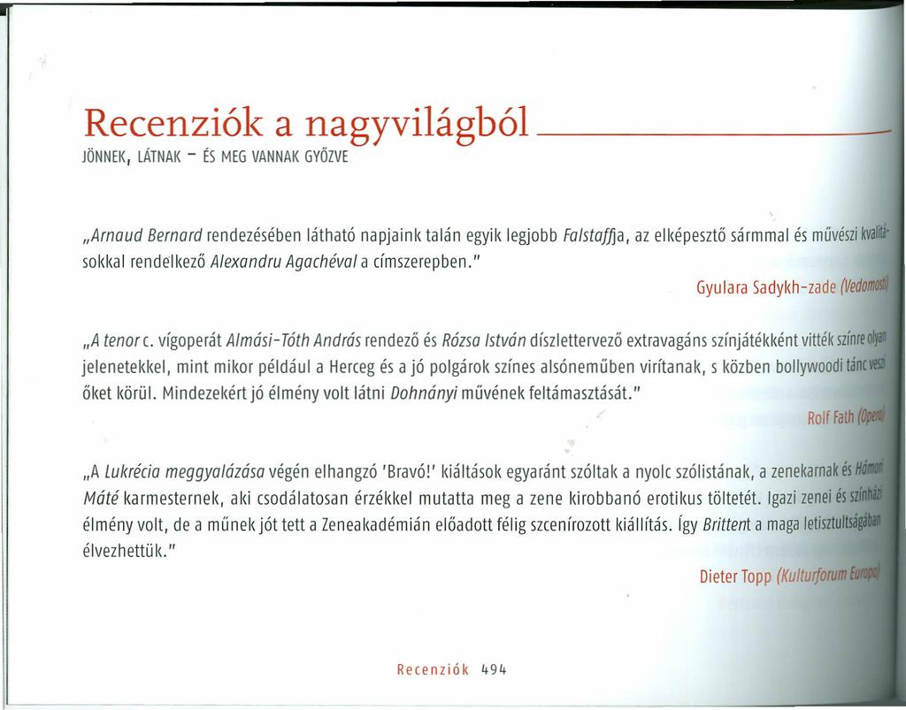 Recenziók a nagyvilágból JÖNNEK, LÁTNAK - ÉS MEG VANNAK GYŐZVE _ "Amoud Bernard rendezésében látható napjaink talán egyik legjobb FalstaffJa, az elképesztő sármmal és művészikvalrrlo sokkal