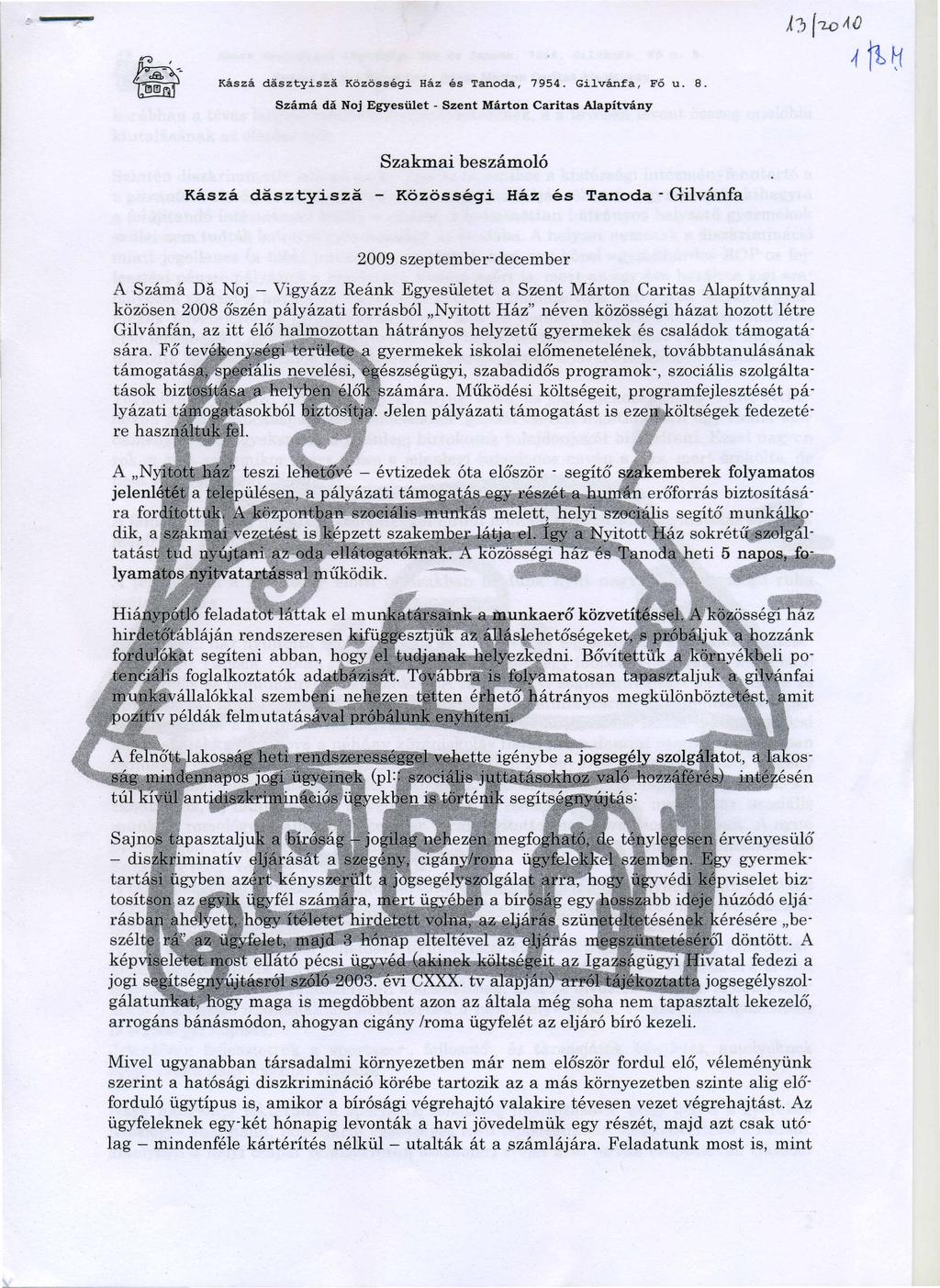 Kászá dasztyisza Közösségi Ház és Tanoda, 7954. Gilvánfa, Fő u. 8.