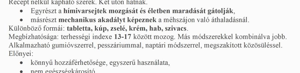 Hátrányai: növeli a belső nemi szervek gyulladásának kockázatát, erősítheti a vérzés nagyságát és a vérzés alatti görcsöket, növeli a méhen kívüli terhesség esélyét.