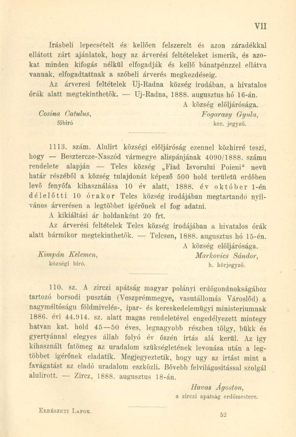 írásbeli lepecsételt és kellően felszerelt és azon záradékkal ellátott zárt ajánlatok, hogy az árverési feltételeket ismerik, és azokat minden kifogás nélkül elfogadják és kellő bánatpénzzel ellátva