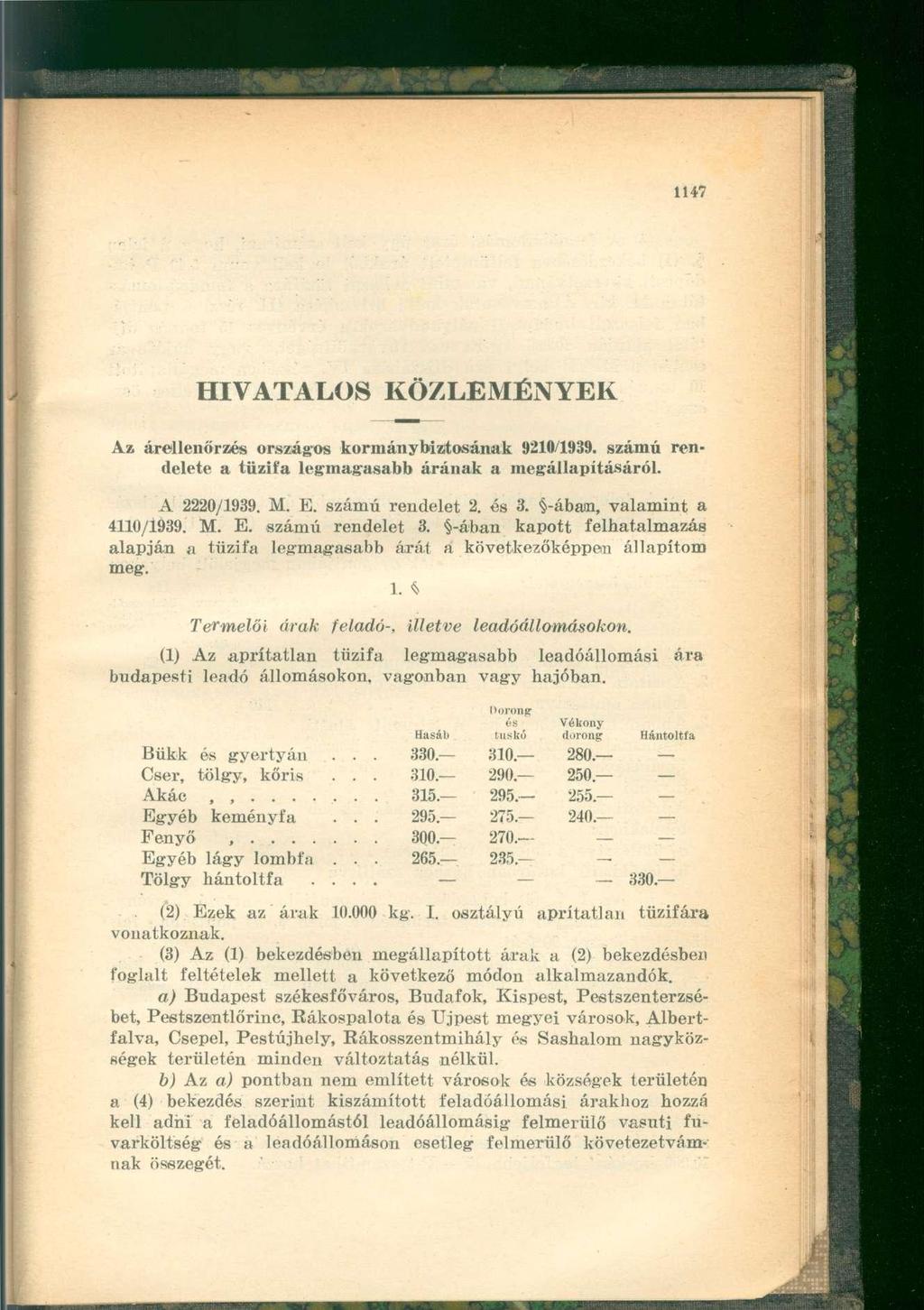 HIVATALOS KÖZLEMÉNYEK Az árellenőrzés országos kormánybiztosának 9210/1939. számú rendelete a tűzifa legmagasabb árának a megállapításáról. A 2220/1939. M. E. számú rendelet 2. és 3.