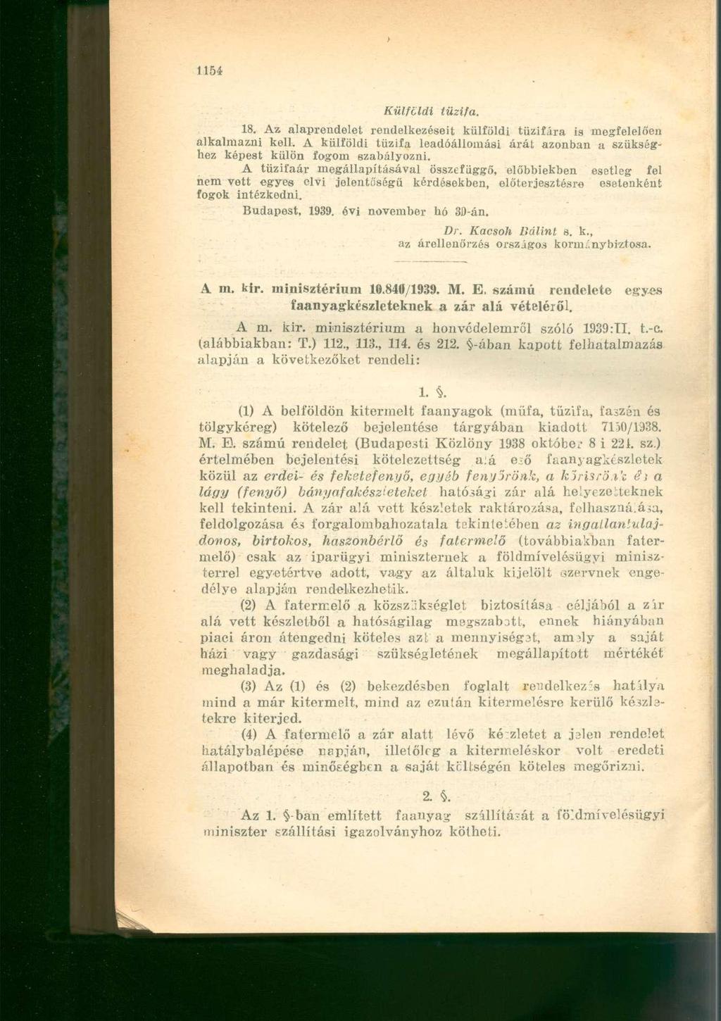 í Külfcldl tűzifa. 18. Az alaprendelet rendelkezéseit külföldi tűzifára is megfelelően alkalmazni kell. A külföldi tűzifa leadóállomási árát azonban a szükséghez képest külön fogom szabályozni.