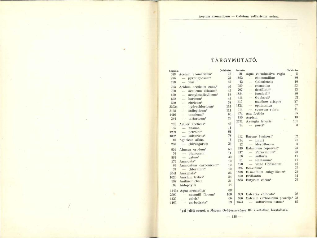 Acetum aromaticum - Ca lcium s ulfuricum ustum T Á RGYMUTATÓ.! Sorszám ::118 27U 758 7G3 760 150 622 550 3302a 3168 1416 ::144 7()1 55 123() l.