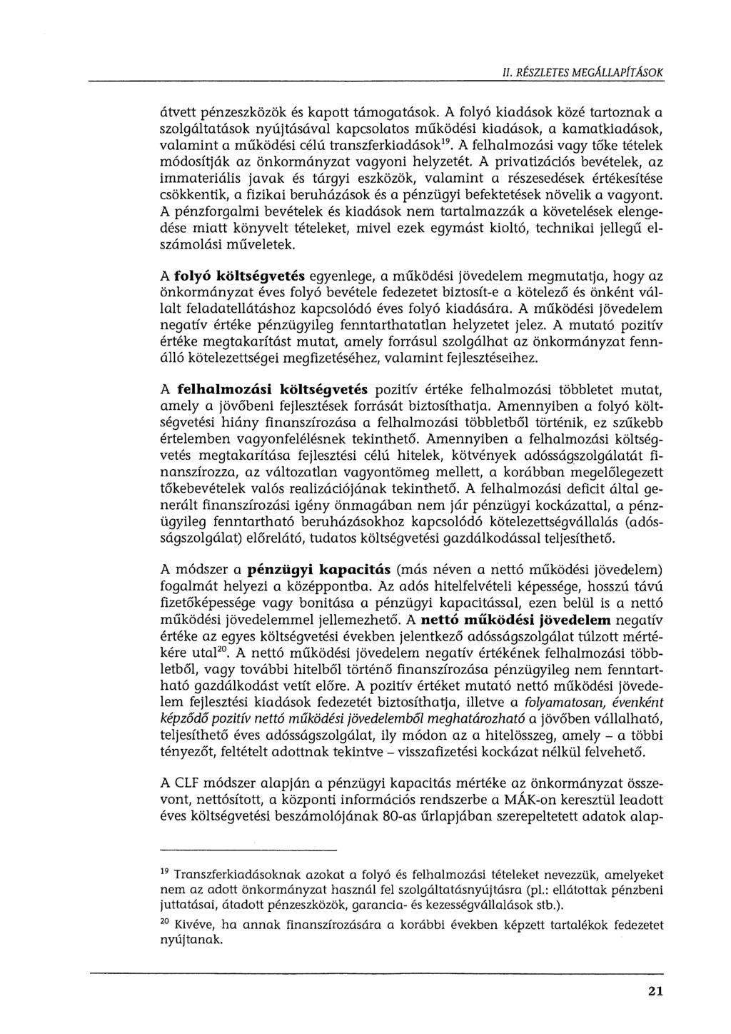 II. RÉSZLETES MEGALLAPÍTÁSOK átvett pénzeszközök és kapott támogatások.