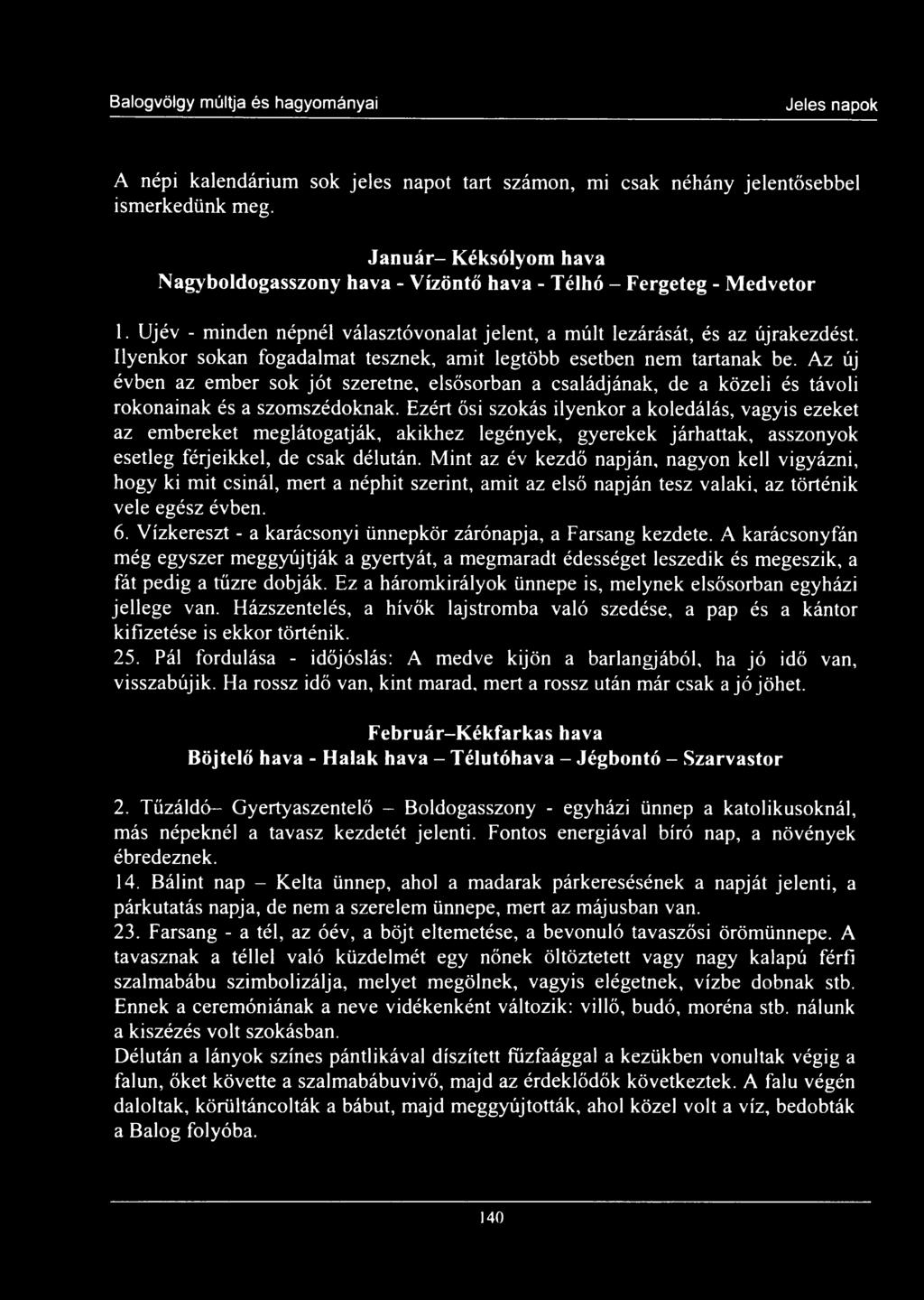 Az új évben az ember sok jót szeretne, elsősorban a családjának, de a közeli és távoli rokonainak és a szomszédoknak.