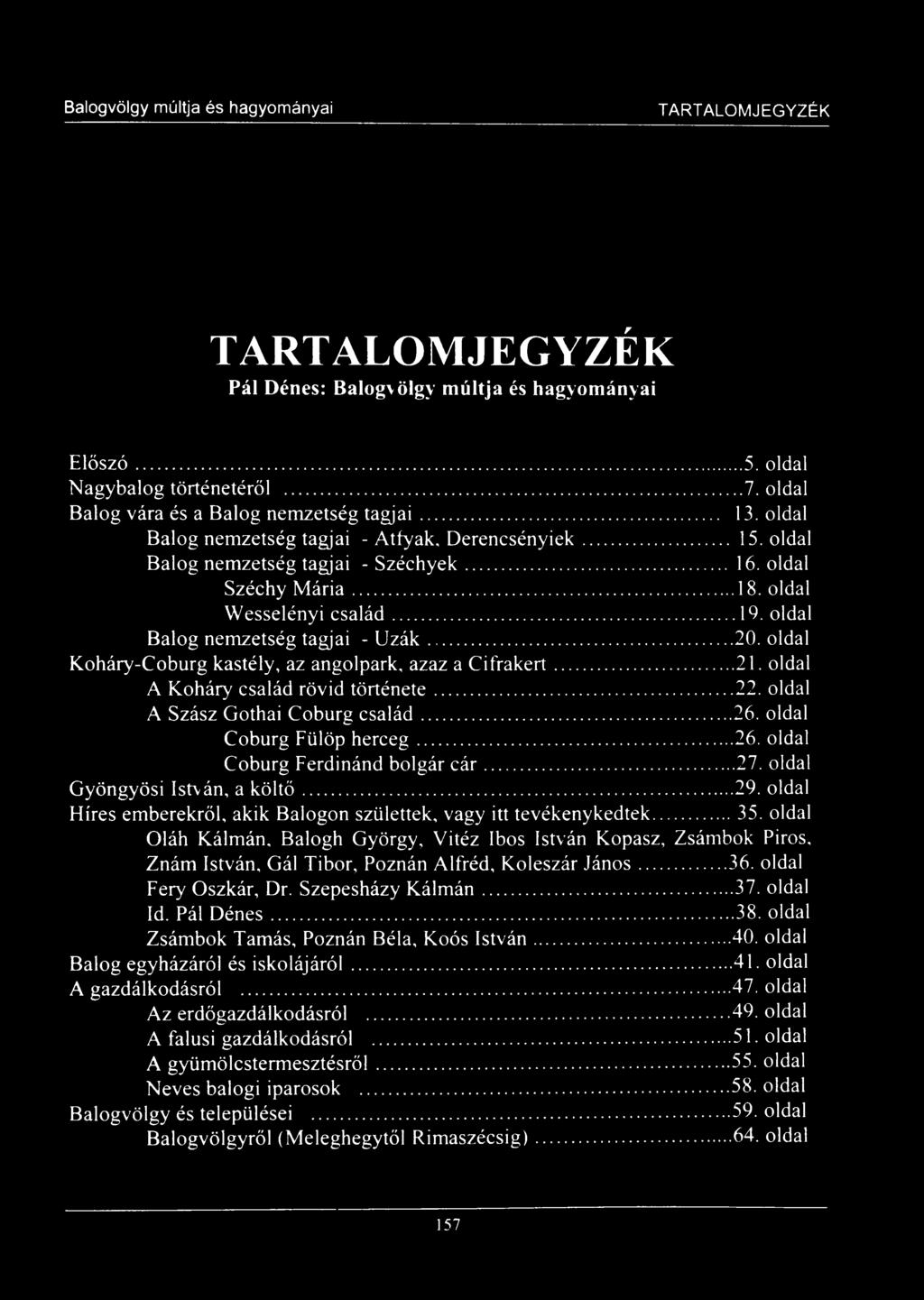 oldal Balog nemzetség tagjai - U zák... 20. oldal Koháry-Coburg kastély, az angolpark, azaz a Cifrakert...21. oldal A Koháry család rövid története...22. oldal A Szász Gothai Coburg család...26.