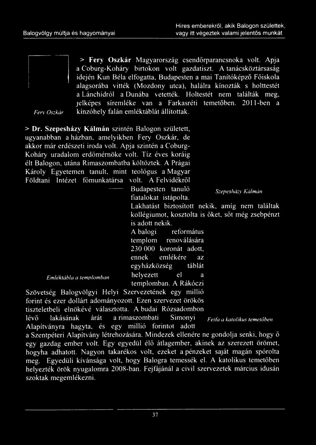Holtestét nem találták meg, jelképes síremléke van a Farkasréti temetőben. 2011-ben a kínzóhely falán emléktáblát állítottak. > Dr.