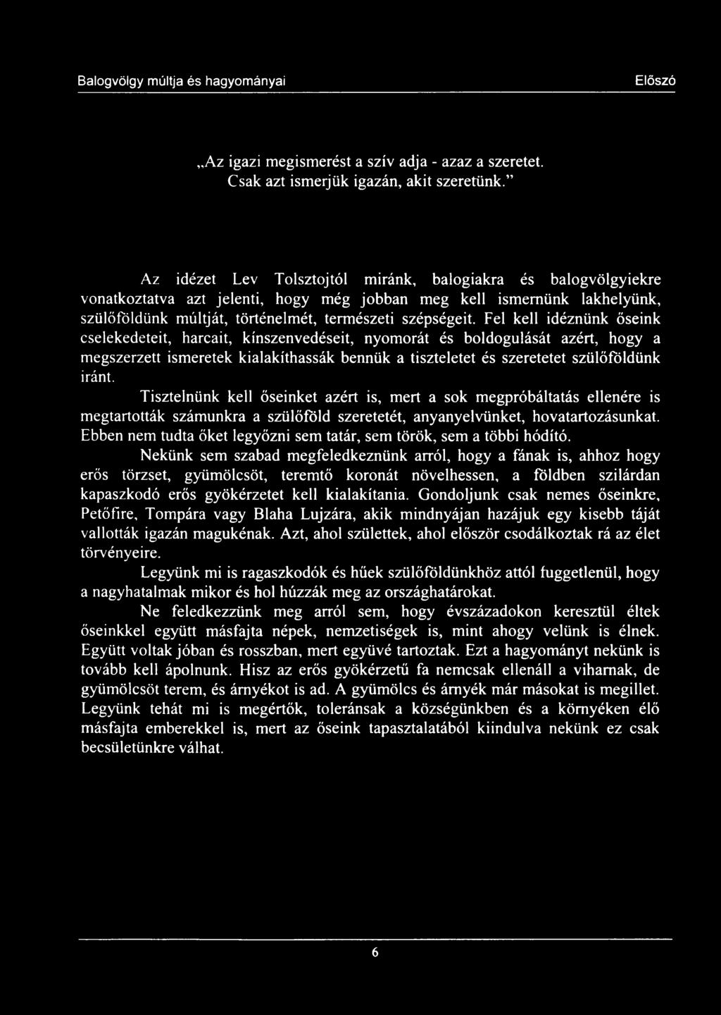 Előszó Az igazi megismerést a szív adja - azaz a szeretet. Csak azt ismerjük igazán, akit szeretünk.