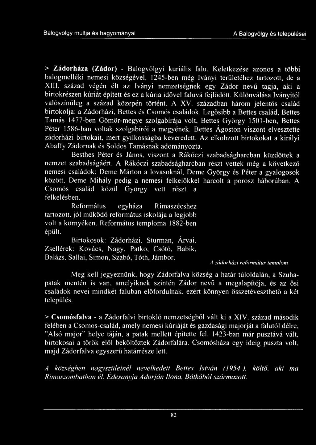A XV. században három jelentős család birtokolja: a Zádorházi, Bettes és Csomós családok.