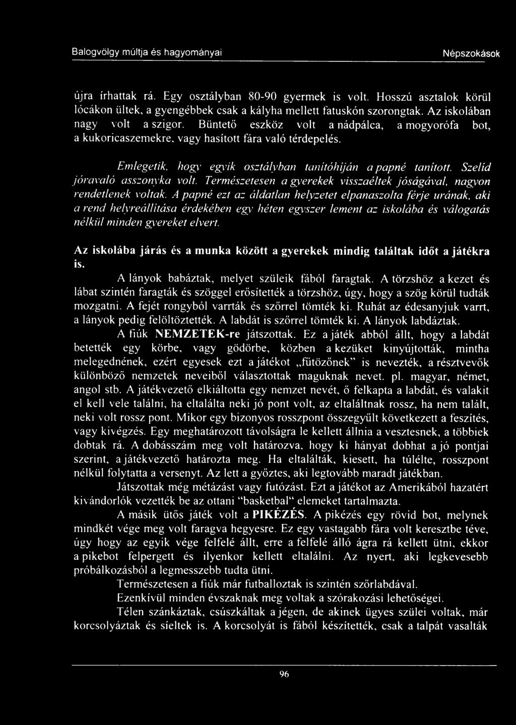 Természetesen a gyerekek visszaéltek jóságával, nagyo n rendetlenek voltak.