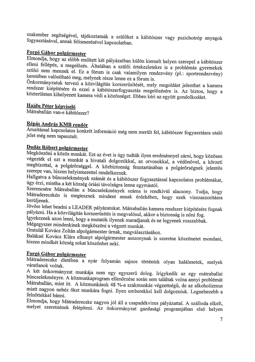 szakember segítségével, tájékoztatnák a szülőket a kábítószer vagy pszichotróp anyagok fogyasztásával, annak felismerésévei kapcsolatban.