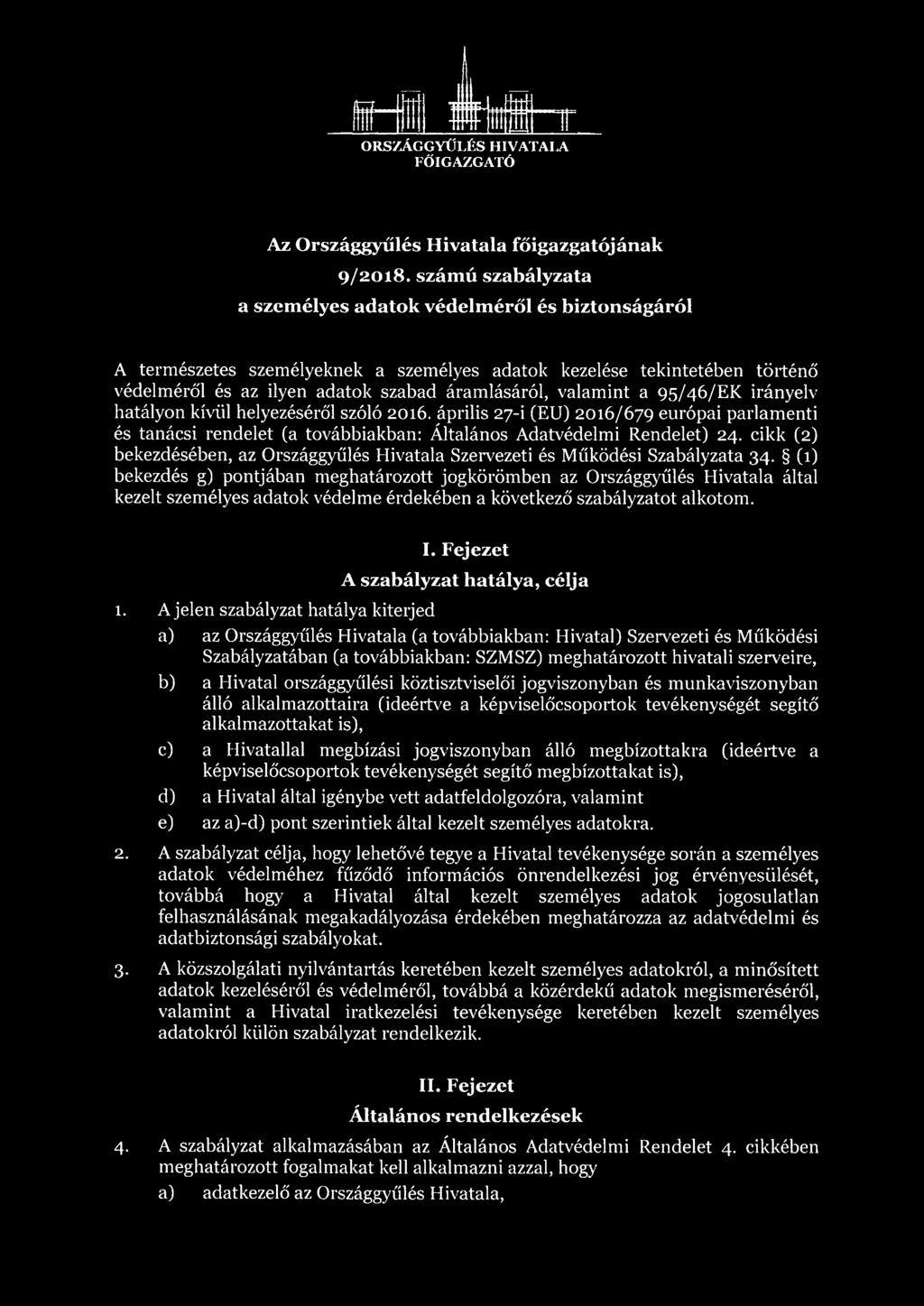 a 95/46/EK irányelv hatályon kívül helyezéséről szóló 2016. április 27-i (EU) 2016/679 európai parlamenti és tanácsi rendelet (a továbbiakban: Általános Adatvédelmi Rendelet) 24.